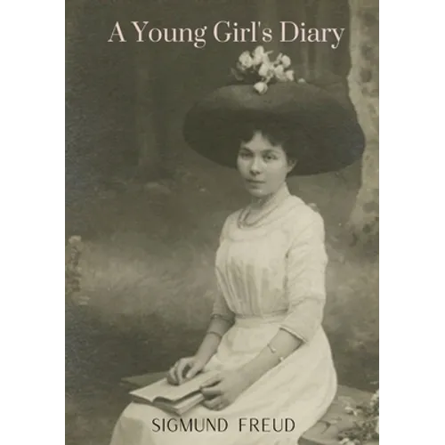 A Young Girl's Diary: by the author of The Ego and the Id An Outline of Psycho-Analysis Inhibitions Symptoms and Anxiety New Introductory Le - Paperback