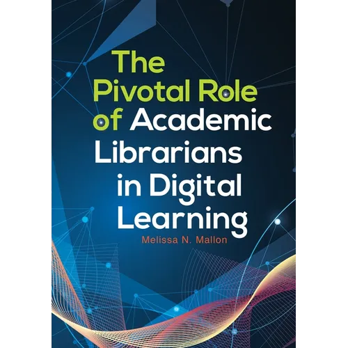 The Pivotal Role of Academic Librarians in Digital Learning - Paperback