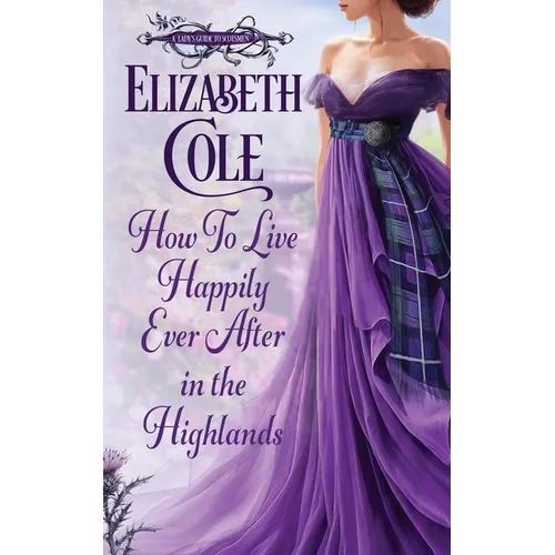 How to Live Happily Ever After in the Highlands: A Scottish Regency Romance - Paperback