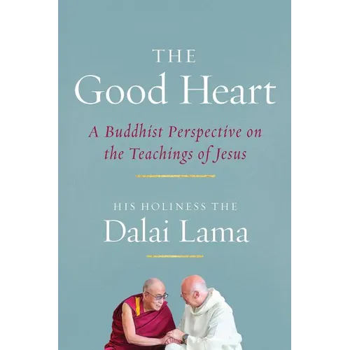 The Good Heart: A Buddhist Perspective on the Teachings of Jesus - Paperback