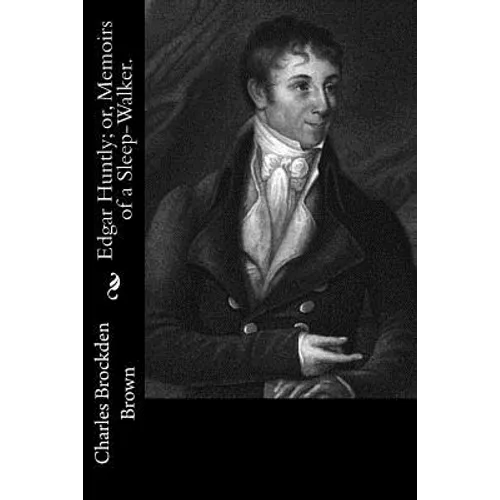 Edgar Huntly; or, Memoirs of a Sleep-Walker. - Paperback