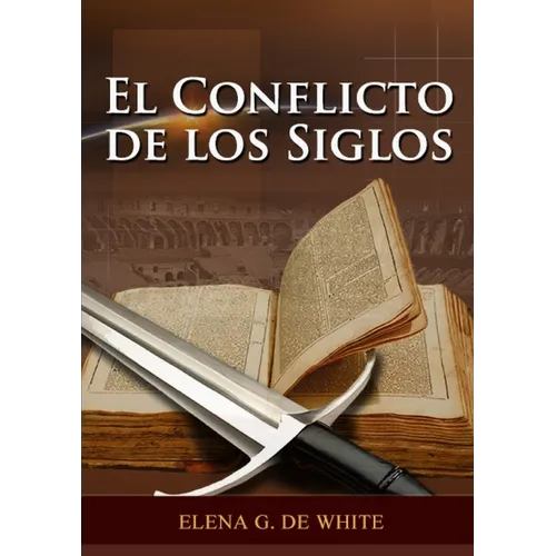 El Conflicto de los Siglos: (Historia de la Redención, cristología adventista, Comentario Histórico de los Evangelios y Eventos de los últimos días) - Paperback