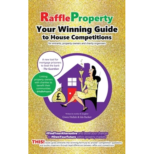 Raffle Property: Your Winning Guide to House Competitions (for entrants, property-owners and charity organisers) - Hardcover