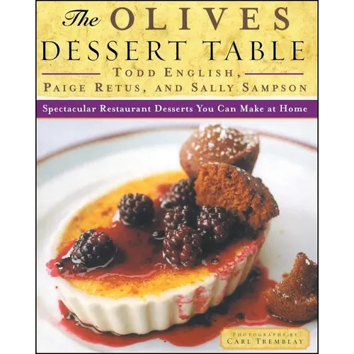 The Olives Dessert Table: Spectacular Restaurant Desserts You Can Make at Home - Paperback