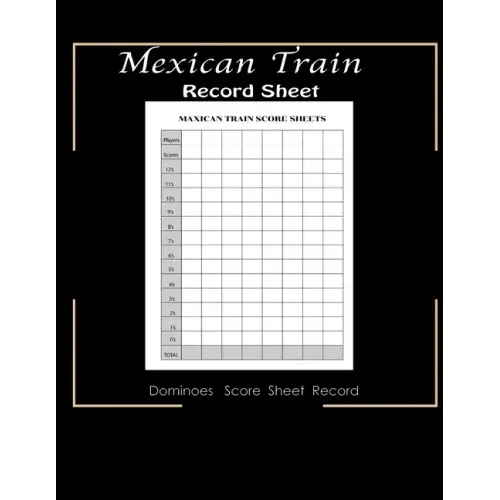 Maxican Train Record Sheets: Mexican Train Score Game - Record Keeper Book - Mexican Train Scoresheets - Mexican Train Score Card - 8.5