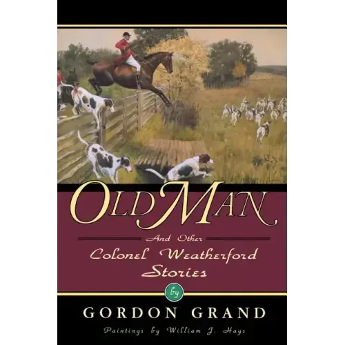 Old Man: And Other Colonel Weatherford Stories - Paperback