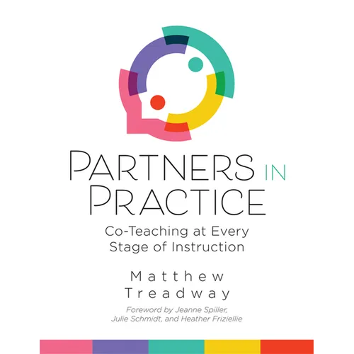 Partners in Practice: Co-Teaching at Every Stage of Instruction (a Sequential Guide for Co-Teaching at Every Stage) - Paperback
