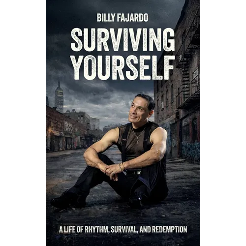 Surviving Yourself, A Life of Rhythm, Survival, and Redemption - Hardcover