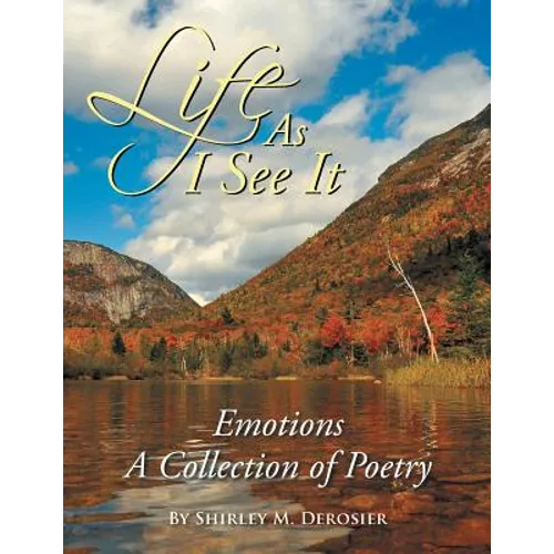 Life as I See It: Emotions a Collection of Poetry - Paperback
