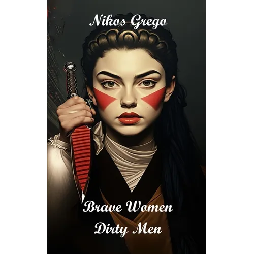 Brave Women Dirty Men: A Dark Romance - Paperback