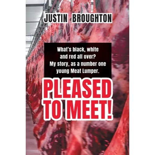 What's black, white and red all over? My story, as a number one young Meat Lumper. Pleased to Meet! - Paperback