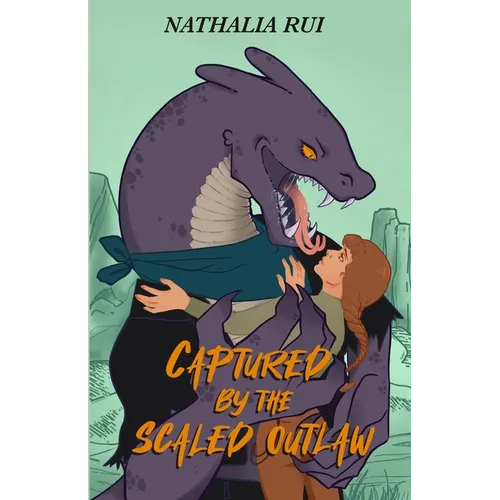 Captured by the Scaled Outlaw: A Lizardfolk Monster Romance - Paperback