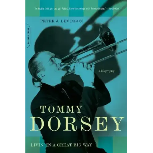 Tommy Dorsey: Livin' in a Great Big Way, a Biography - Paperback