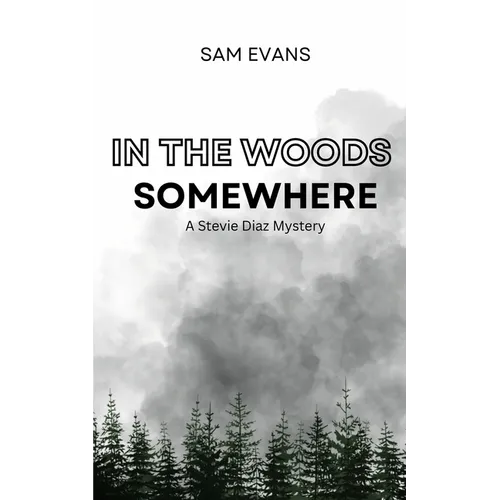 In the Woods Somewhere: A Stevie Diaz Mystery - Paperback