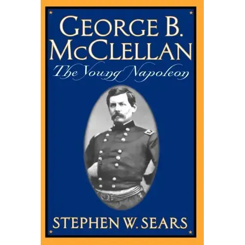 George B. McClellan: The Young Napoleon - Paperback