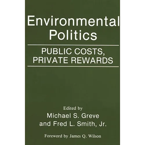 Environmental Politics: Public Costs, Private Rewards - Paperback