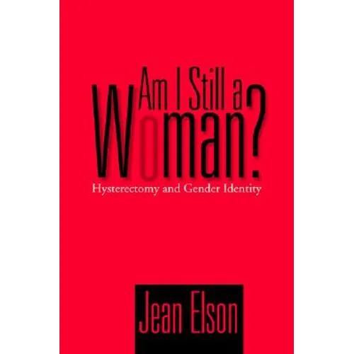Am I Still a Woman?: Hysterectomy and Gender Identity - Paperback