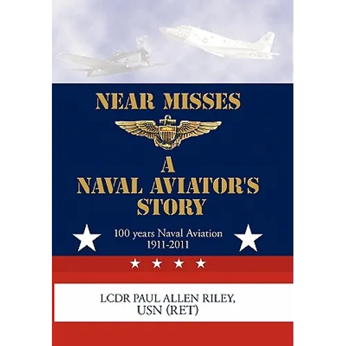 Near Misses: A Naval Aviator's Story - Hardcover