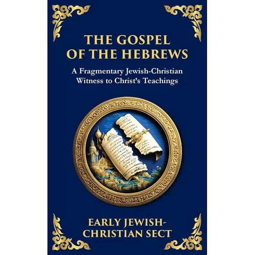 The Gospel of the Hebrews: A Lost Spiritual Classic - Paperback