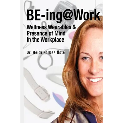 Be-Ing@work: Wearables and Presence of Mind in the Workplace - Paperback