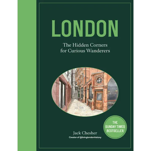 London: The Hidden Corners for Curious Wanderers: The Sunday Times Bestseller - Hardcover