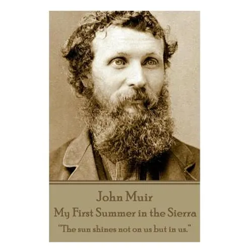John Muir - My First Summer in the Sierra: 