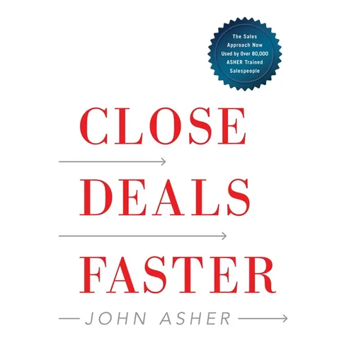 Close Deals Faster: The 15 Shortcuts of the Asher Sales Method - Hardcover