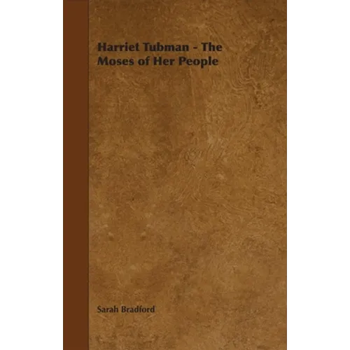 Harriet Tubman - The Moses of Her People - Paperback