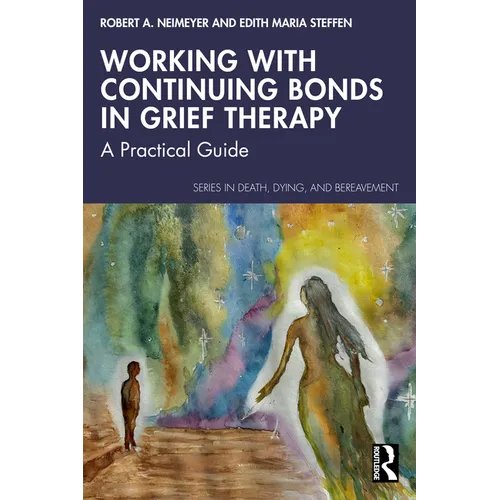 Working with Continuing Bonds in Grief Therapy: A Practical Guide - Paperback