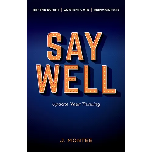 Say Well: Update Your Thinking - Paperback