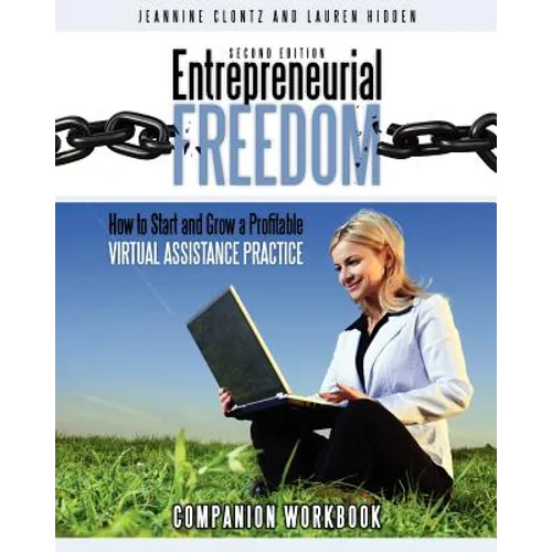 Entrepreneurial Freedom: How to Start and Grow A Profitable Virtual Assistance Practice - Companion Workbook - Second Edition: Companion Workbo - Paperback
