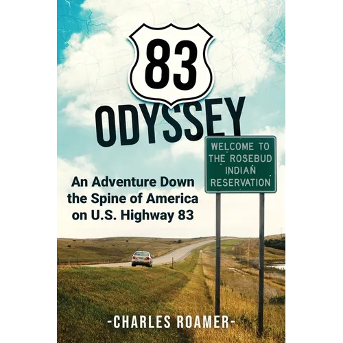 83 Odyssey: An Adventure Down the Spine of America on U.S. Highway 83 - Paperback