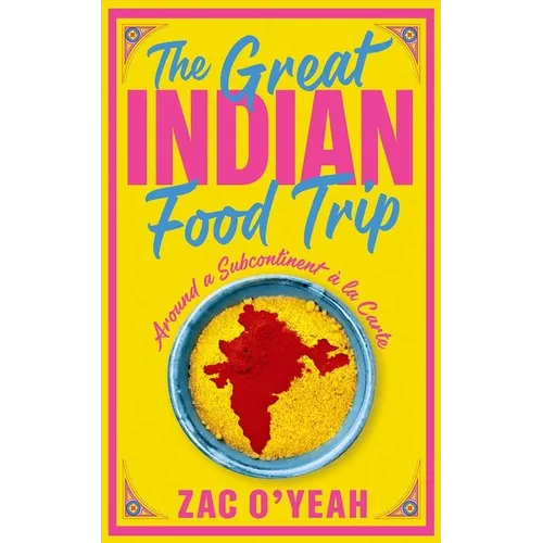 The Great Indian Food Trip: Around a Subcontinent À La Carte - Hardcover