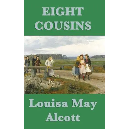 Eight Cousins: The Story of Rose Campbell and Her Seven Cousins - Hardcover