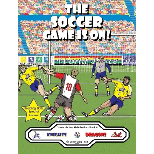 The Soccer Game Is On!: The Knights vs. The Dragons! - Paperback
