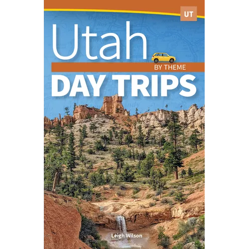 Utah Day Trips by Theme - Paperback