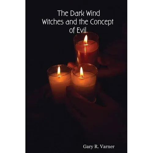 The Dark Wind: Witches and the Concept of Evil - Paperback