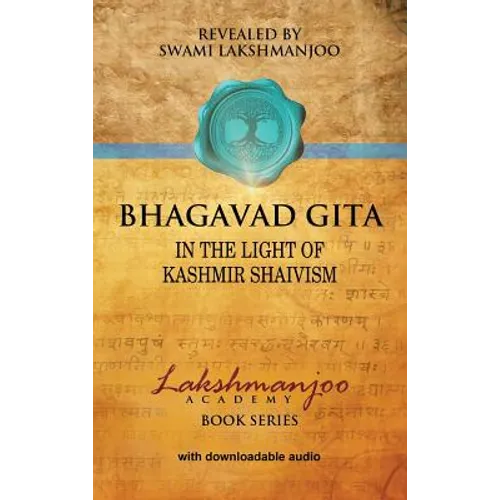 Bhagavad Gītā: In the Light of Kashmir Shaivism - Hardcover