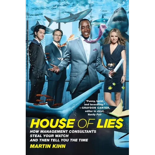 House of Lies: How Management Consultants Steal Your Watch and Then Tell You the Time - Paperback