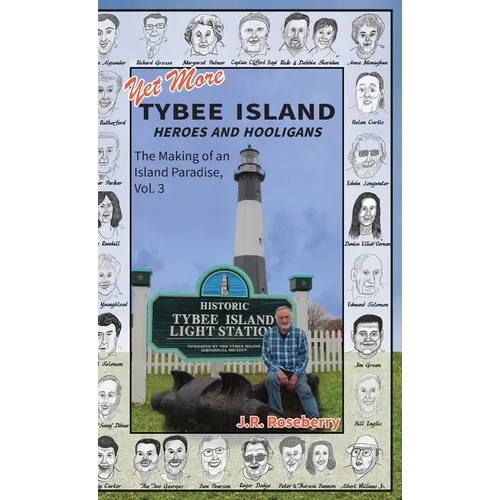 Yet More Tybee Island Heroes and Hooligans; The Making of an Island Paradise, Vol. 3 - Hardcover