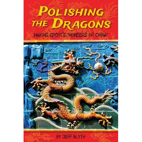 Polishing the Dragons: Making EPCOT's 