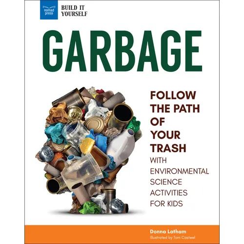 Garbage: Follow the Path of Your Trash with Environmental Science Activities for Kids - Paperback
