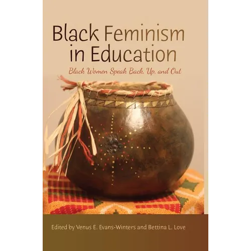 Black Feminism in Education: Black Women Speak Back, Up, and Out - Paperback