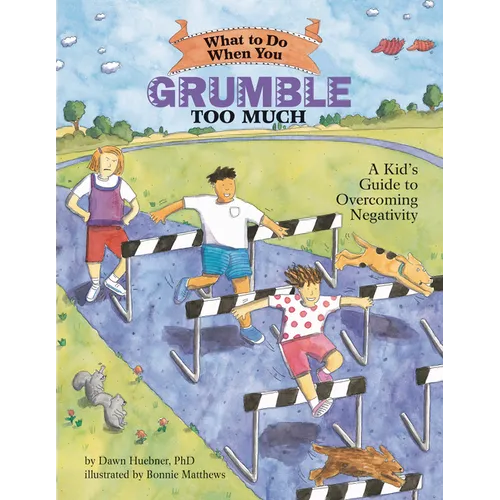 What to Do When You Grumble Too Much: A Kid's Guide to Overcoming Negativity - Paperback