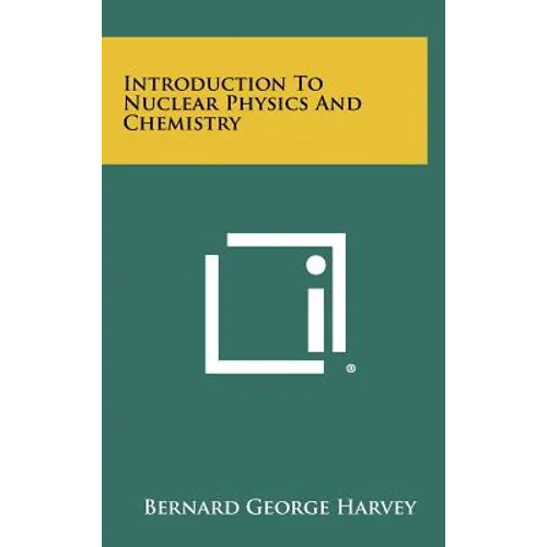 Introduction To Nuclear Physics And Chemistry - Hardcover