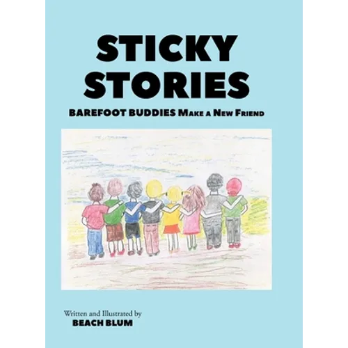 Sticky Stories: Barefoot Buddies Make a New Friend - Hardcover