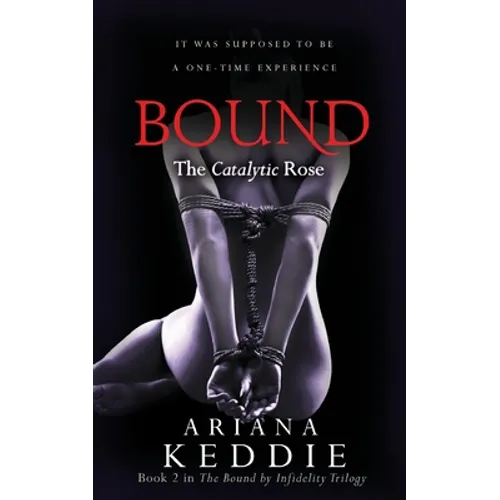 Bound: The Catalytic Rose (Bound by Infidelity Trilogy Book 2) - Paperback