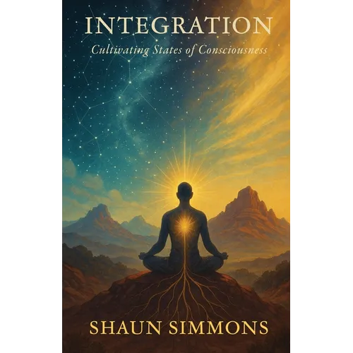 Integration- Cultivating States of Consciousness
