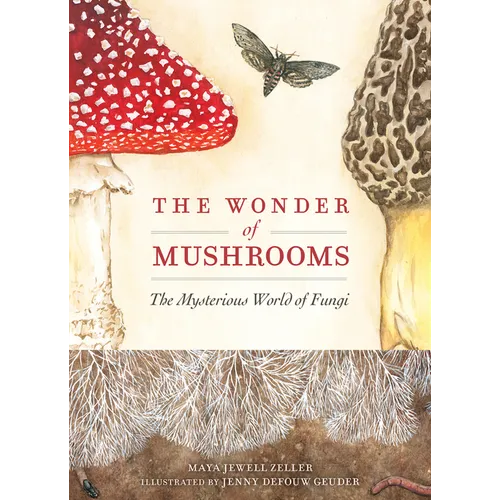 The Wonder of Mushrooms: The Mysterious World of Fungi - Hardcover