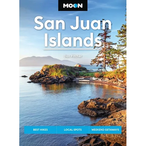 Moon San Juan Islands: Best Hikes, Local Spots, Weekend Getaways - Paperback